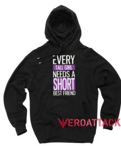 Every Tall Girl Needs A Short Best Friend Black Color Hoodie