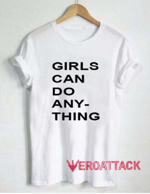 Girls Can Do Anything Newest T Shirt Size XS,S,M,L,XL,2XL,3XL