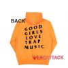 Good Girls Love Trap Music Orange Color Hoodie
