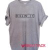 Killin It New T Shirt Size XS,S,M,L,XL,2XL,3XL