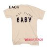 Not Your Baby Cream T Shirt Size S,M,L,XL,2XL,3XL