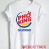 Pho King Delicious T Shirt Size XS,S,M,L,XL,2XL,3XL
