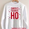 Santa's Favorite Ho Unisex Sweatshirts