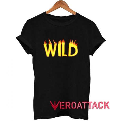 Wild Fire T Shirt Size XS,S,M,L,XL,2XL,3XL