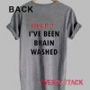 Help I've Been Brain Washed T Shirt Size XS,S,M,L,XL,2XL,3XL