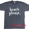 Beach Please Dark Grey T Shirt Size S,M,L,XL,2XL,3XL