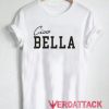 Ciao Bella T Shirt Size XS,S,M,L,XL,2XL,3XL