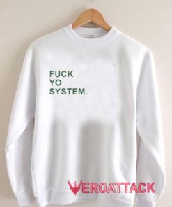 Fuck Yo System Unisex Sweatshirts