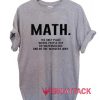 Math Quote T Shirt Size XS,S,M,L,XL,2XL,3XL