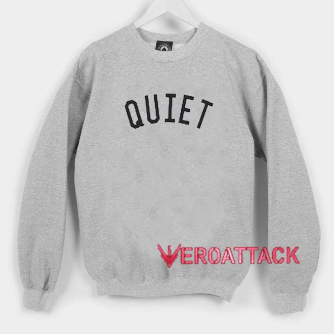 Quiet Unisex Sweatshirts