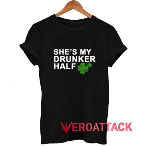 She's My Drunker Half T Shirt Size XS,S,M,L,XL,2XL,3XL