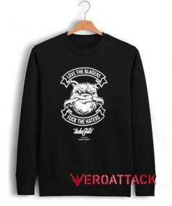 Love The Bladers Fuck The Haters Unisex Sweatshirts