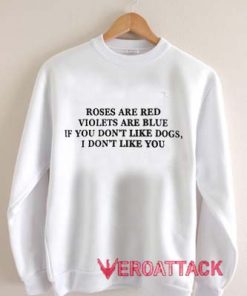 Roses Are Red Violets Are Blue Quotes Unisex Sweatshirts