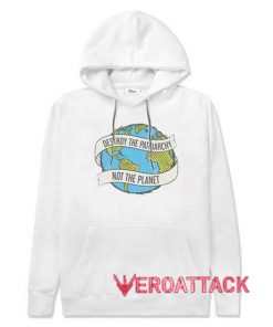 Destroy the Patriarchy Not the Planet earth White color Hoodies