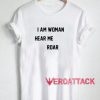 I Am Woman Hear Me Roar Other T Shirt