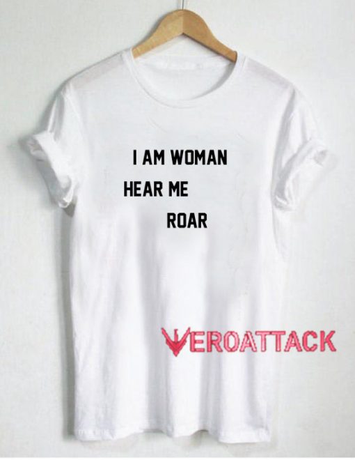 I Am Woman Hear Me Roar Other T Shirt