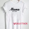 Mama Est.2019 T Shirt
