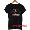 Meter Empty I need beer T Shirt