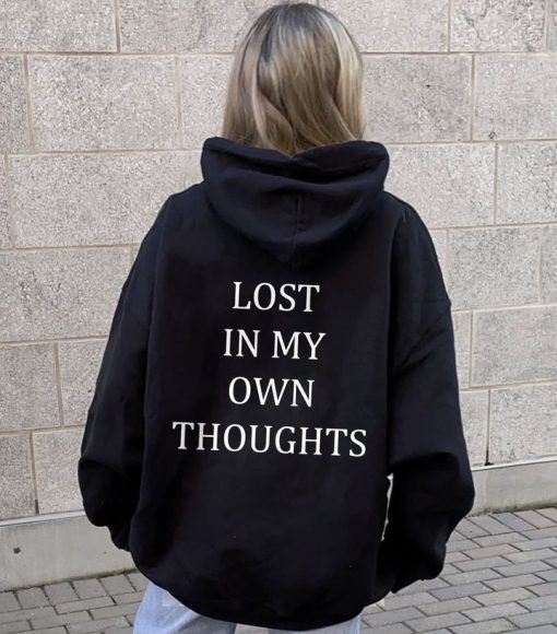 lost in my own thoughts hoodie