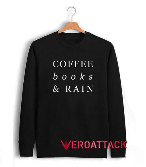 Coffee, Books & Rain Unisex Sweatshirts