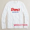 Don't Bother Me Long sleeve T Shirt