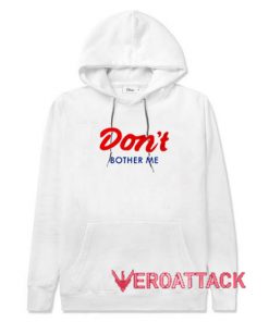 Don't Bother Me White hoodie