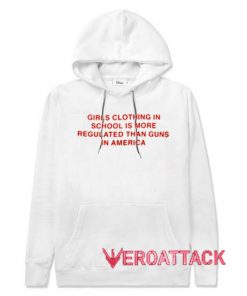 Girls Clothing Is More Regulated White hoodie