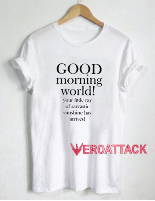 Good Morning World T Shirt