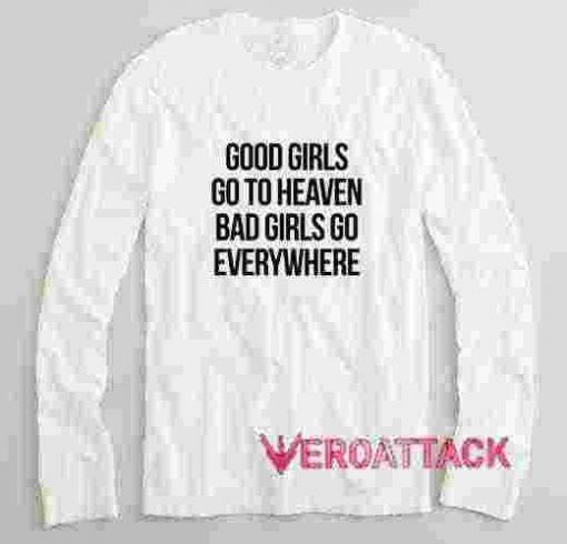 Good Girls Go To Heaven Long sleeve T Shirt