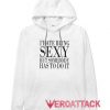 I Hate Being Sexy White color Hoodies