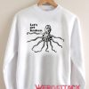 Let's Get Kraken Unisex Sweatshirts