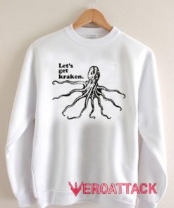 Let's Get Kraken Unisex Sweatshirts