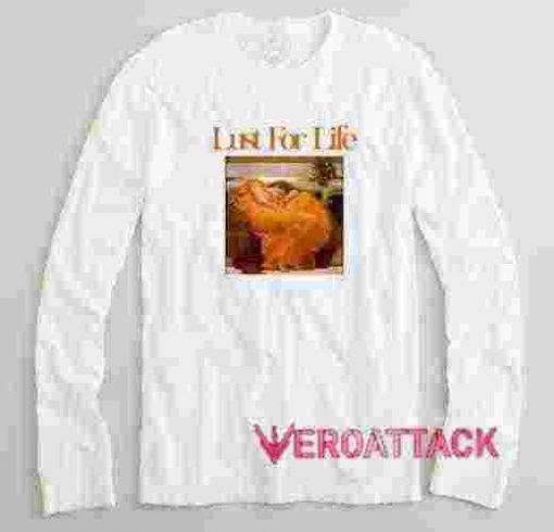 Lust For Life Long sleeve T Shirt