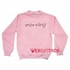 Morning Cute light pink Unisex Sweatshirts