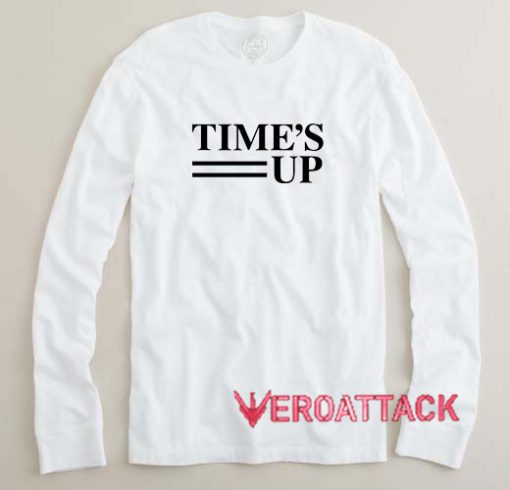 Time's Up Long sleeve T Shirt