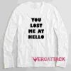 You Lost Me At Hello Long sleeve T Shirt