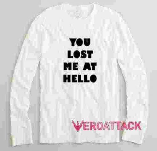 You Lost Me At Hello Long sleeve T Shirt