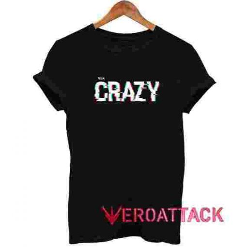 99% Crazy T Shirt