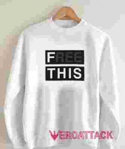Free This Unisex Sweatshirts