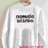 Leonardo Dicaprio Unisex Sweatshirts