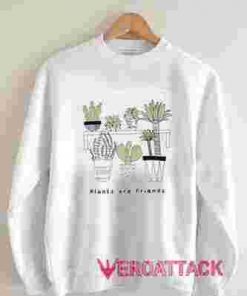 Plants Tropical Are Friends Unisex Sweatshirts