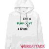 Life Is Play It A Game White hoodie