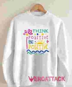 Think Positive Unisex Sweatshirts