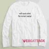 Will Suck Dick For Evian Water Long sleeve T Shirt