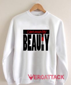 Beauty Community Unisex Sweatshirts