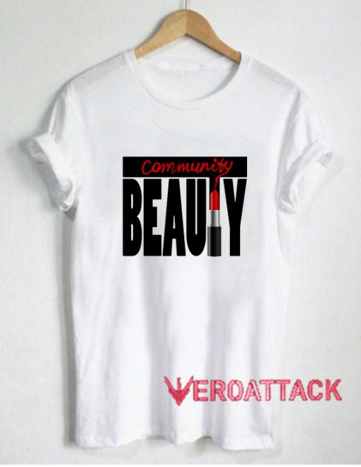 Beauty Community T Shirt Size XS,S,M,L,XL,2XL,3XL