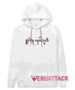 Born Annoyed White color Hoodies