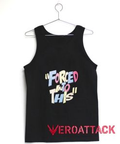 Forced Into This Tank Top Men And Women