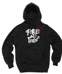 Forced Into This Black color Hoodies