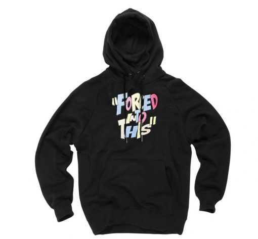 Forced Into This Black color Hoodies